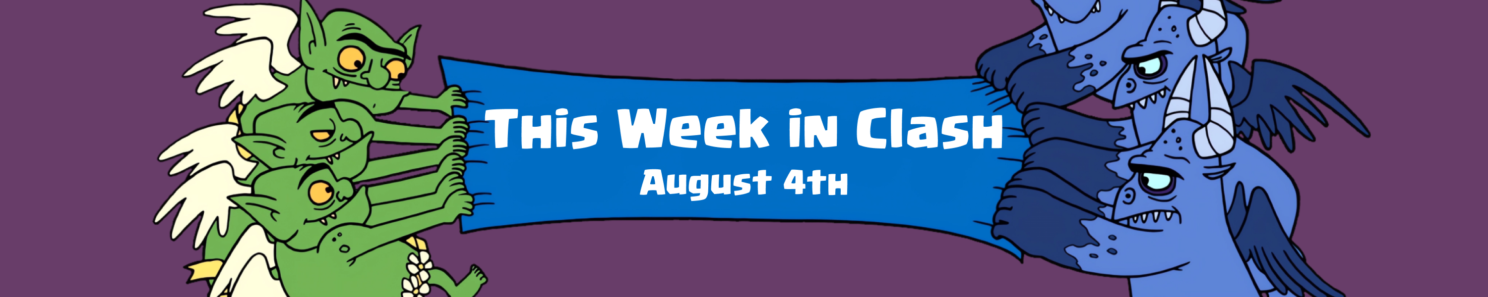 This Week In Clash Aug 4th
